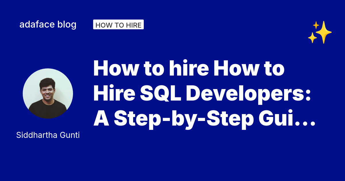 How to Hire SQL Developers Expert Tips for Recruiters